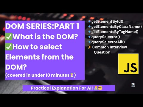 DOM Part 1: What is the DOM ? How to Select Elements from the DOM?👨‍💻🚀 (Freshers must watch)