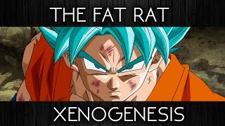 THE FAT RAT - XENOGENESIS - Dragon Ball Z