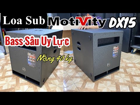 Siêu Trầm Sub Điện 40 Nhập Khẩu "Đánh Rung Nhà" Nặng 40kg , loa sub Motivity DX15 Chính Hãng