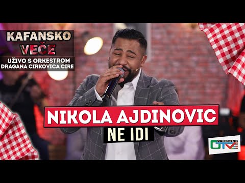 NIKOLA AJDINOVIC - NE IDI | UZIVO | 2022 (ORK. DRAGANA CIRKOVIC CIRE) | OTV VALENTINO