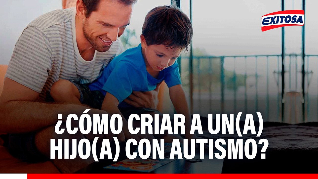 🔴🔵 ¿Cómo criar a un(a) hijo(a) con autismo?