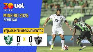 ATLÉTICO-MG 0 (4) X (2) 0 AMÉRICA-MG | MELHORES MOMENTOS | SEMIFINAL CAMPEONATO MINEIRO 2026