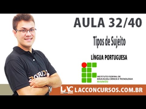 32/40 - Concurso IFMA 2016 - Tipos de Sujeito