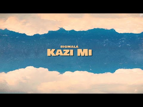 BIGMALA - KAZI MI