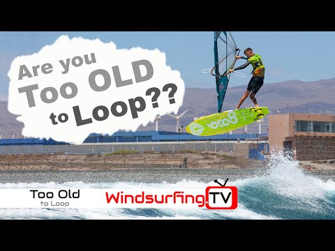 Am I too old to Forward Loop???  - Windsurfing TV