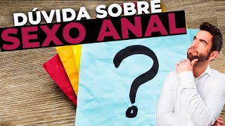 Dúvida sobre SEXO ANAL