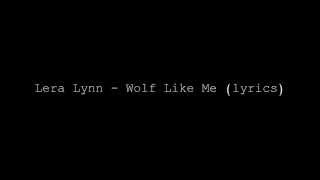 Lera Lynn - Wolf like me (lyrics)