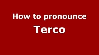 How to pronounce Terco