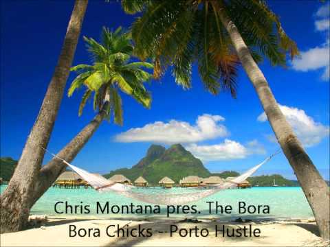 Chris Montana pres. The Bora Bora Chicks - Porto Hustle
