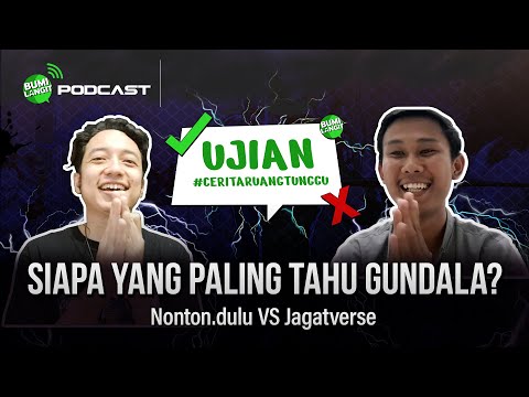SIAPA YANG PALING TAHU GUNDALA? | UJIAN #CERITARUANGTUNGGU FT. NONTON DULU & JAGATVERSE