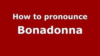 How to pronounce Bonadonna