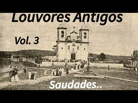 Louvores Antigos - Volume 3. Saudades..