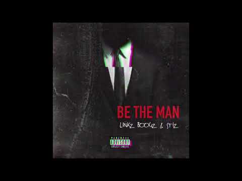 LINKZ BOOGZ x BIG STIZ - BE THE MAN