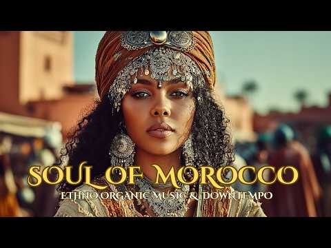Soul of Morocco | Deep Ethno Organic Music & Desert Downtempo (by Cafe De Anatolia ETHNO WORLD) 2026