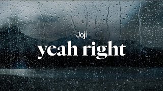 joji - yeah right (lyrics)