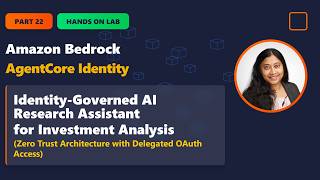 Amazon Bedrock AgentCore – Part 22 | Identity-Governed AI Research Assistant for Investment Analysis