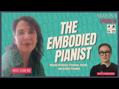 Season 6 Eps.6| The Embodied Pianist: Elena Riu on Presence, Breath, and Artistic Freedom