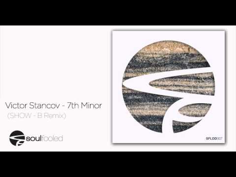 SFLDD007: Victor Stancov - 7th Minor (SHOW - B Remix)