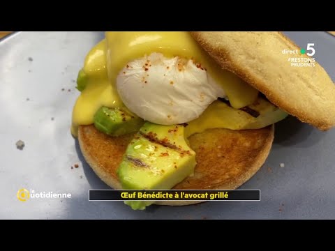 Recette : Oeuf Bénédicte à l’avocat grillé de Fabrice Mignot - La Quotidienne