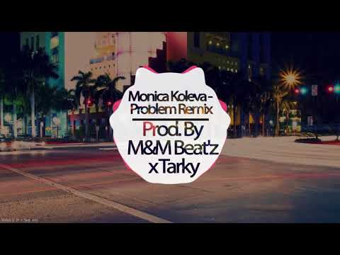 Monica Koleva - Problem (Remix) Prod. by M&M Beat'z x Tarky