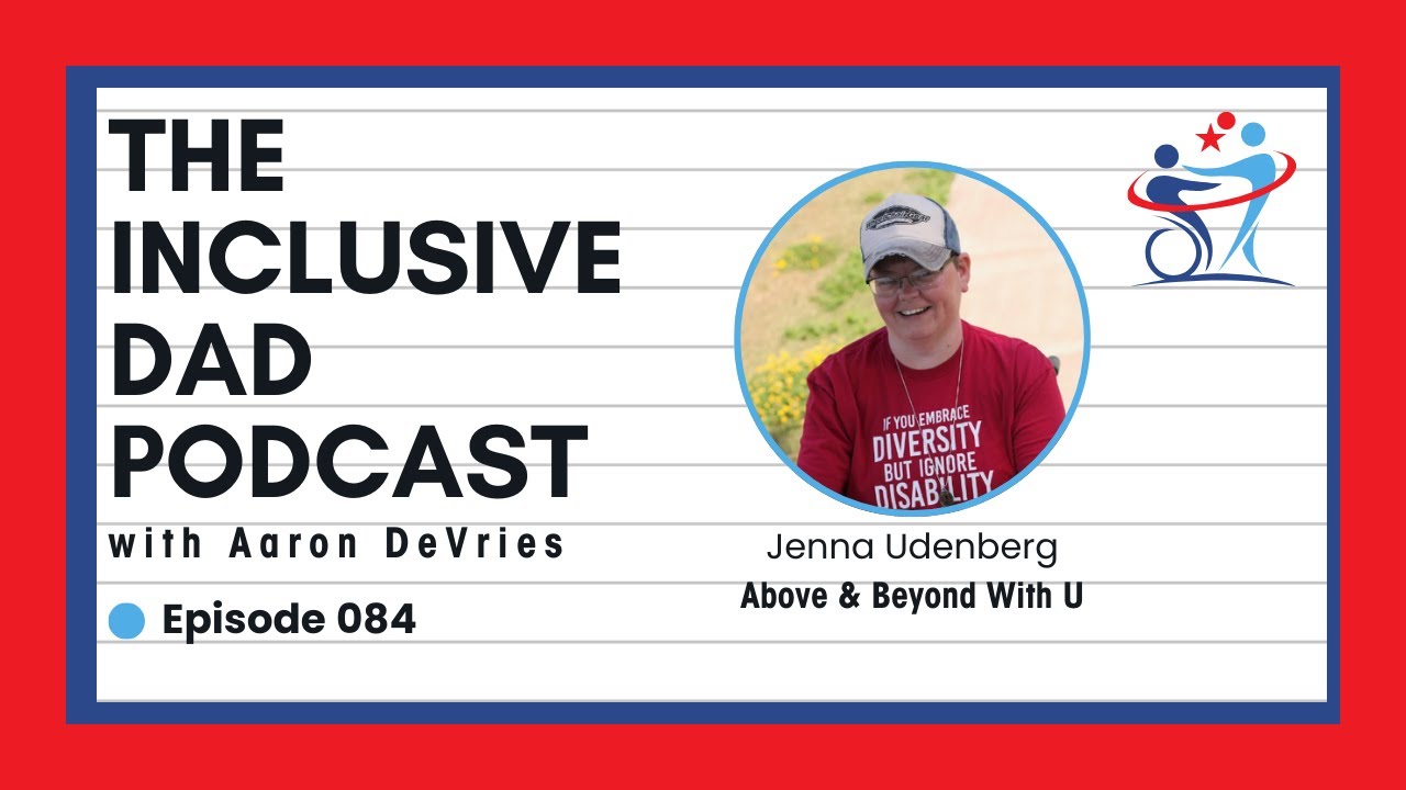 The Future of Accessibility: Why We Must Go Above & Beyond with Jenna Udenberg - Episode 84