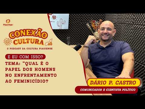 “E Eu Com Isso?” O Papel dos Homens na Luta Contra o Feminicídio | Conexão Cultura