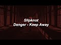 Slipknot - Danger - Keep Away [Español]