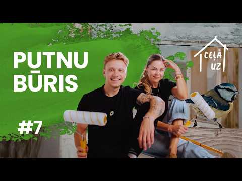 PUTNU BŪRIS | CEĻĀ UZ MĀJĀM: turpinām būvēt #7