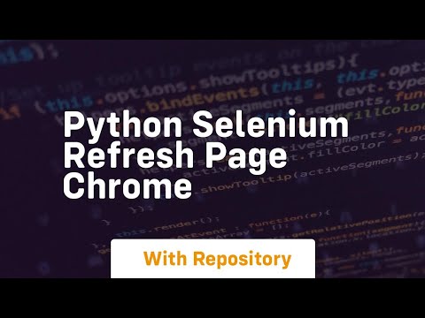 Python Selenium Refresh Page Chrome