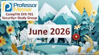 Professor Messer's Security+ SY0-701 Study Group - June 2026