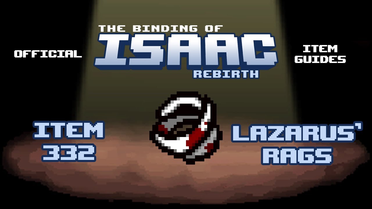 Official TBOI Item Guides No. 332: Lazarus Rags
