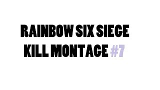 Pinzhey - Kill Montage #7 : Rainbow Six Siege