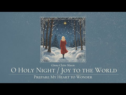 O Holy Night / Joy to the World - Ginna Claire Mason