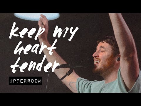 Keep My Heart Tender - UPPERROOM