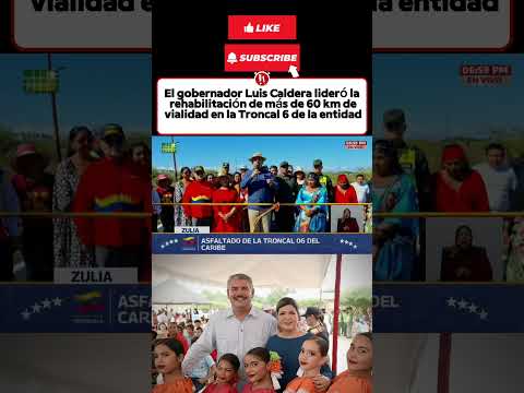 el gobernador Luis Caldera lideró la rehabilitación de más de 60 km de vialidad  #zulia #guajira