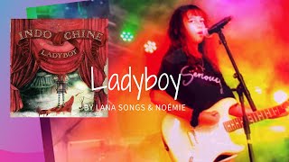 Lana Songs &amp; Noémie - Ladyboy | Indochine Cover