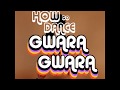How to Dance Gwara Gwara