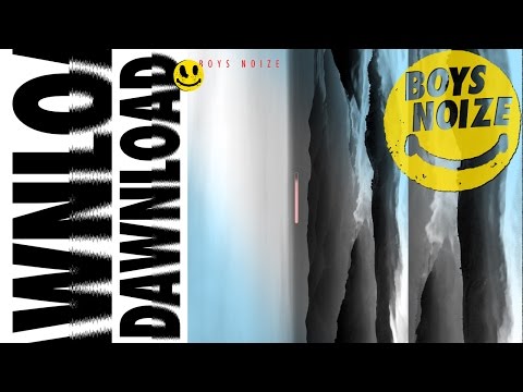 BOYS NOIZE - Dawnload (#BNR10YR) (Official Audio)