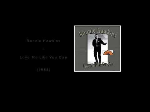 Ronnie Hawkins - Love Me Like You Can (1958)