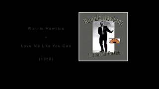 Ronnie Hawkins - Love Me Like You Can (1958)