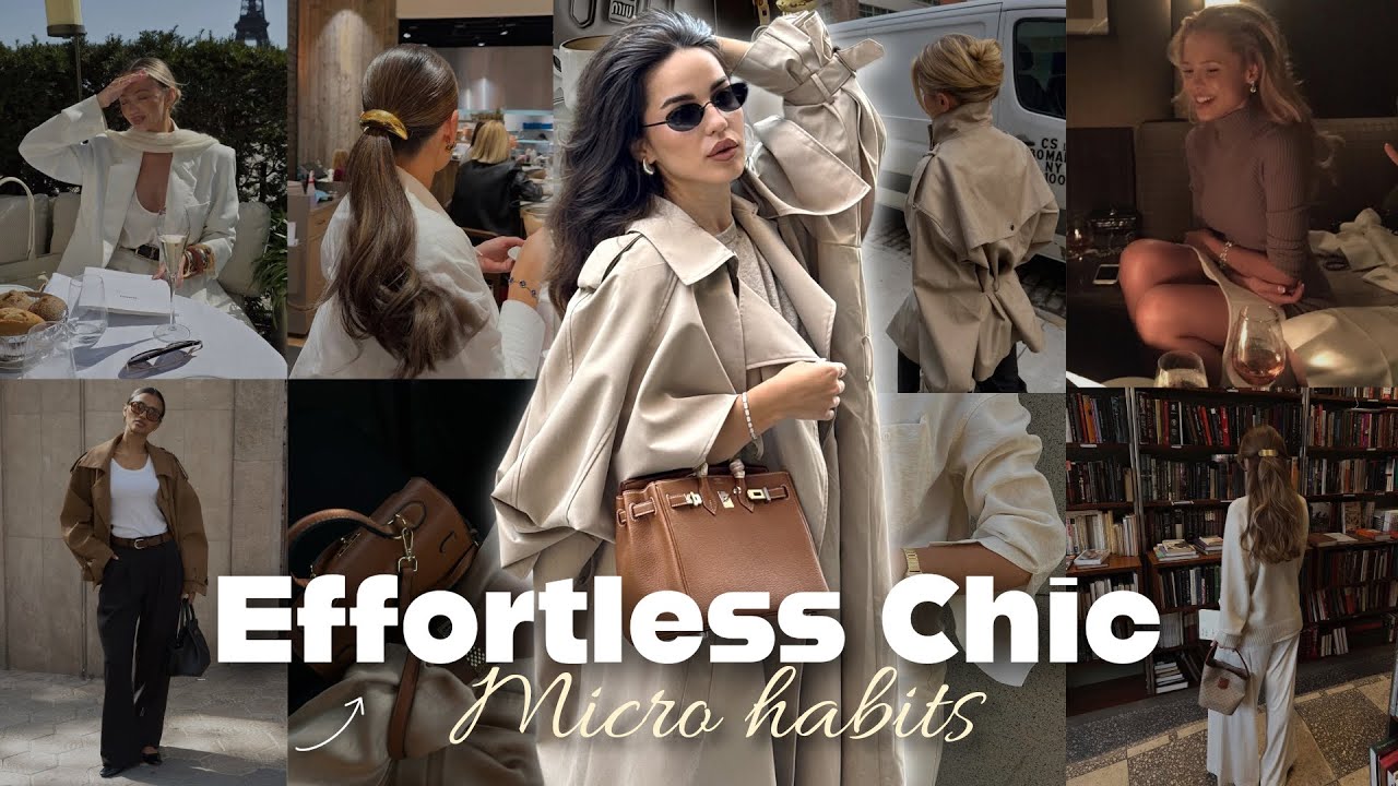 10 Micro Habits That Make You Look Effortlessly Chic (Without Realizing it)!