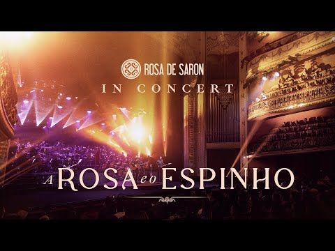 Rosa de Saron - A Rosa e o Espinho (in Concert - Ao Vivo)