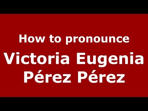 How to pronounce Victoria Eugenia Pérez Pérez (Colombian Spanish/Colombia)  - PronounceNames.com