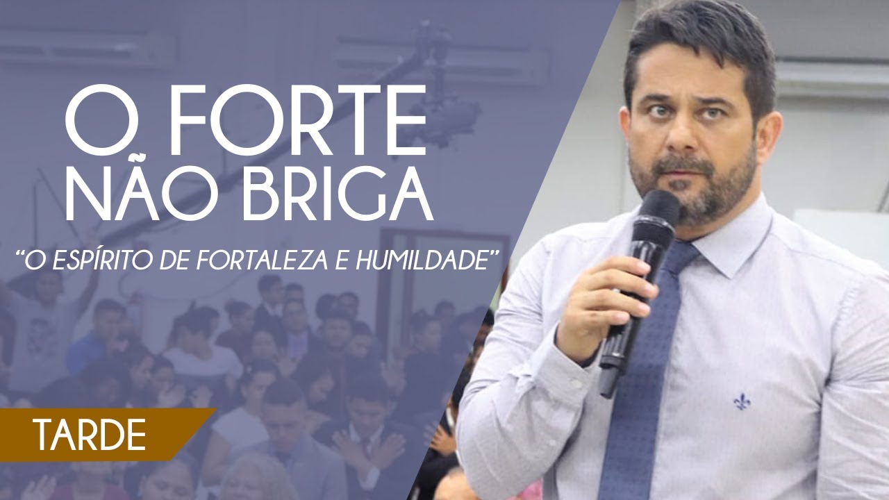 O forte não briga ( o espírito de fortaleza e humildade )
