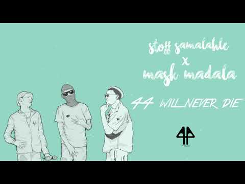 Stoff Samalahle ft  Mask Madala - 44 Will Never Die (Prod L-Kay)