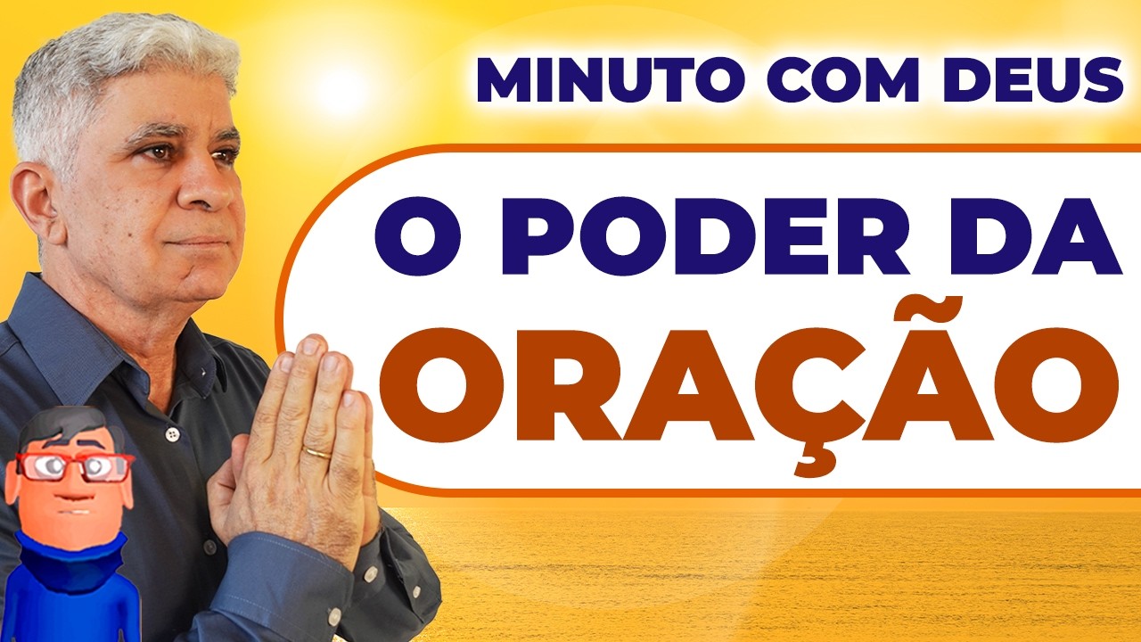 O PODER DA ORAÇÃO - Minuto com Deus de Hoje