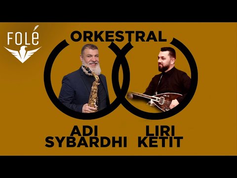 Adi Sybardhi & Liri Ketit - Orkestral