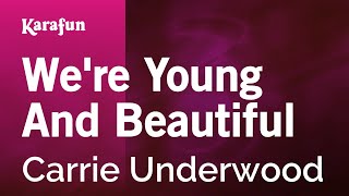 We&#39;re Young And Beautiful - Carrie Underwood | Karaoke Version | KaraFun