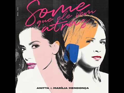 Anitta & Marília Mendonça - Some que ele vem atrás (áudio)