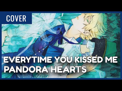 Everytime You Kissed Me | Cover (Pandora Hearts)【Chiyo】